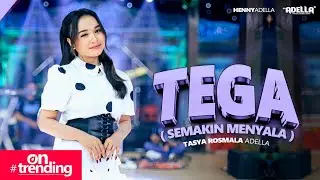 TEGA ( Semakin Menyala ) - Tasya Rosmala Adella - OM ADELLA