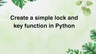 Create a simple lock and key function in Python