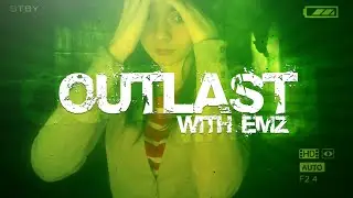 Red EmZ - Outlast w/ FACECAM!