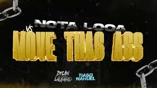 MOVE THAS ASS VS NOTA LOCA | FT @dylanlautarodj 