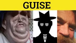 🔵 Guise Meaning - Under the Guise of Examples - In the Guise of Defined - Guise - Formal English