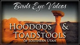 Utah's Toadstools & Hoodoos from the AIR!