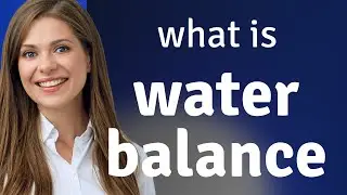 Understanding Water Balance: A Key Concept in English