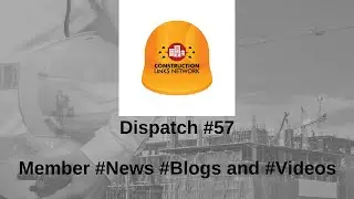 Dispatch #57   #Construction Links Network Platform