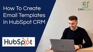 How To Create Email Templates In HubSpot CRM