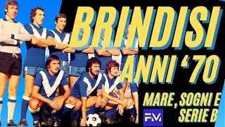 Il BRINDISI negli anni '70: sogni, mare e SERIE B
