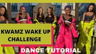 KWAMZ - WAKE UP OFFICIAL CHALLENGE ( DANCE TUTORIAL)