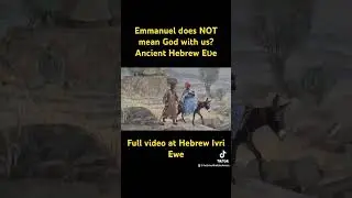 Emmanuel does not mean God with us? Ancient Hebrew Eʋe (Ewe)