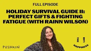 Holiday Survival Guide II: Perfect Gifts and Fighting Fatigue ft. Rainn Wilson | The Happiness Lab