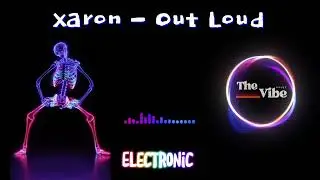 Xaron &ndash; Out Loud | Electronic Remix | NCS Release | The Vibe Vault