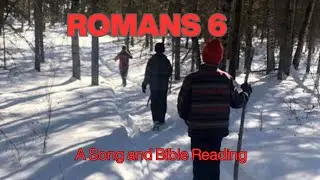 Romans 6 Song and Bible Reading