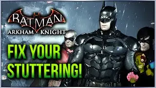 Batman Arkham Knight PC Stuttering Fix