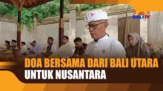 DOA BERSAMA DARI BALI UTARA UNTUK NUSANTARA