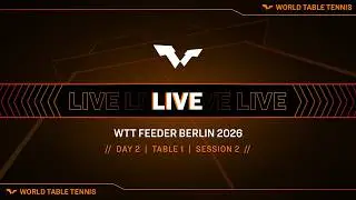 LIVE! | T1 | Day 2 | WTT Feeder Berlin 2026 | Session 2