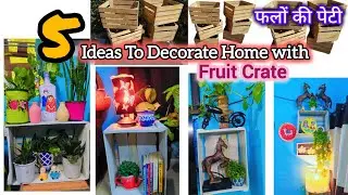 5 Ideas To Decorate Home with Wooden Crate | फलों कि पेटी का Use | Fruit crate Reuse Ideas | Decor 