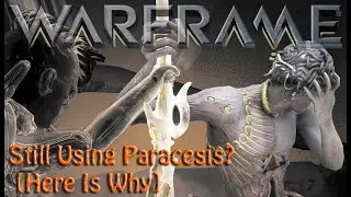 Warframe - Still Using Paracesis? [Here Is Why!]