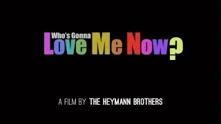 WHO&rsquo;S GONNA LOVE ME NOW? (Cinema Trailer) a film by Tomer Heymann & Barak Heymann
