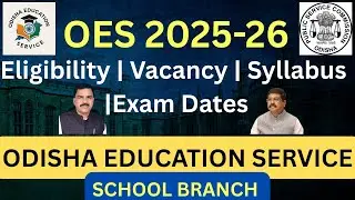 OES 2025 || Odisha Education Service || Eligibility, Vacancy, Syllabus, Exam Dates & Preparation