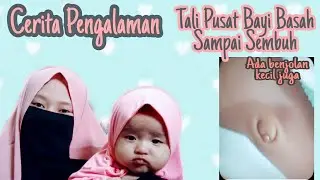 Cerita Pengalaman || Tali Pusar Bayi Basah dan Ada Benjolan Bisa Sembuh