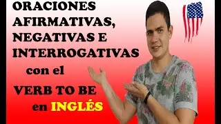 Oraciones afirmativas, negativas y interrogativas con el verb to be.