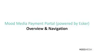 Mood Media Payment Portal (powered by Esker) - 2. Overview & Navigation
