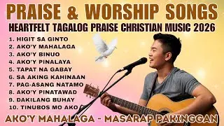 Heartfelt Tagalog Worship Songs 2026 | Praise Christian Songs Playlist | Ps. Alberto Rendon
