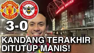 Eps#720 Review Dari Old Trafford MUFC vs Brentford 3-0 : Laga Kandang Terakhir Ditutup Dengan Manis!