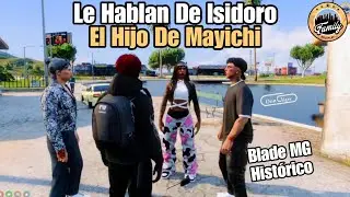 HABLAN De ISIDORO a BO, EL HIJO de MAYICHI GITANA 🤣 BLADE MG HIST&Oacute;RICO Family Rp