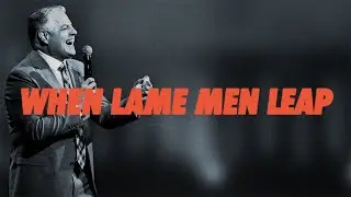 When Lame Men Leap | Pastor Jack Leaman| Greater Faith Church