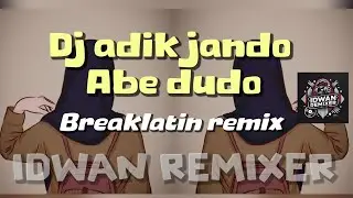 Adik Jando Abe Dudo - idwan remixer ( breaklatin remix ) dj terbaru 2025
