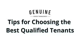 Tips for Landlords: How to Choose a Tenant | Genuine Property Management
