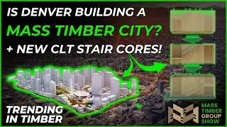 Trending in Timber: Potential Mass Timber City + Timber Core Modular CLT Stair Core Systems
