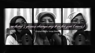 Nothing's Gonna Change My Love for You-George Benson(COVER)☆