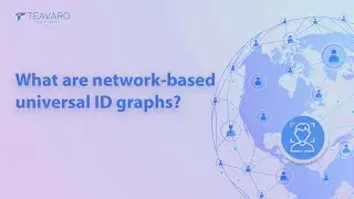 What is Network based Universal ID Graph? Featuring - Teavaro