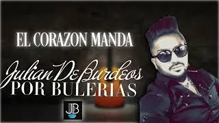 Julian de Burdeos - El corazón manda (Audio) #dedicado #bulerias #flamenco