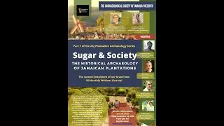 Sugar & Society: The Historical Archaeology of Jamaican Plantations (Trelawny) presented by the ASJ