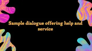 Sample Dialogue Offering Help and Service