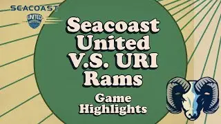 Seacoast United V.S. URI Rams Game Highlights