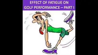 Causes and Effects of Fatigue in Golf &ndash; Part I of II