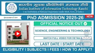 IIIT Ranchi PhD Admission 2025-26 Notification | Eligibility, Dates, Seats, Fees & Fellowship