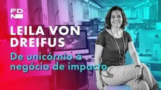 De unicórnio a negócio de Impacto. Leila Von Dreifus no Fora da Norma Podcast.