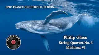 ETOF | Philip Glass &ndash; String Quartet No.3 &ldquo;Mishima&rdquo; VI | Epic Trance Orchestral Fusion | Cinematic