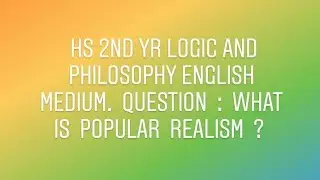 HS 2nd  Yr Logic & Philo. What is Naive  or popular  realism?