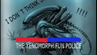 Xenomorphic Fun Police