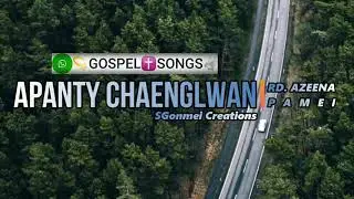 APANTY CHAENGLWAN - Azeena Pamei |  Rongmei Gospel Song
