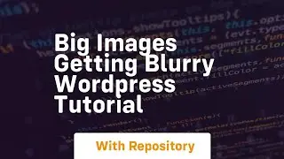 Big images getting blurry wordpress tutorial