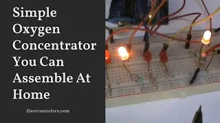 Simple Oxygen Concentrator You Can Assemble At Home: Electronics For You DIY Project