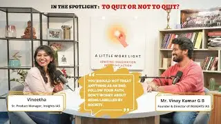 In the Spotlight:To Quit or Not to Quit UPSC Preparation? |A Little More Light Podcast|Insights IAS