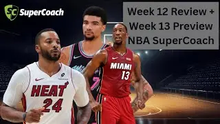 Week 12 Review + Week 13 Preview NBA SuperCoach