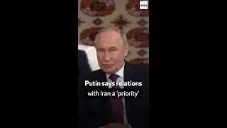 Putin says relations with Iran a &lsquo;priority&rsquo;